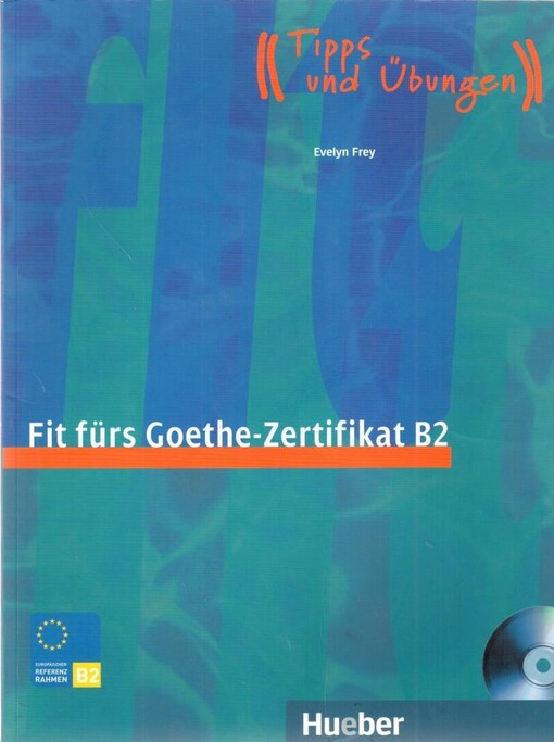 Fit fürs Goethe-Zertifikat B2 : Prüfungstraining