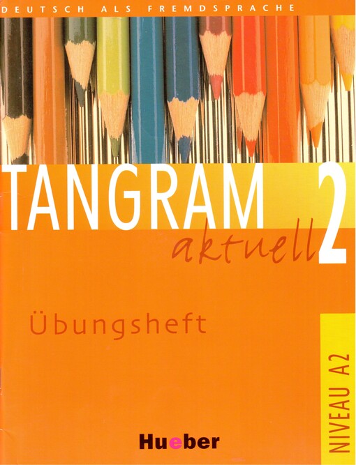 Tangram aktuell 2 :Deutsch als Fremdsprache.Niveaustufe A2.,Übungsheft