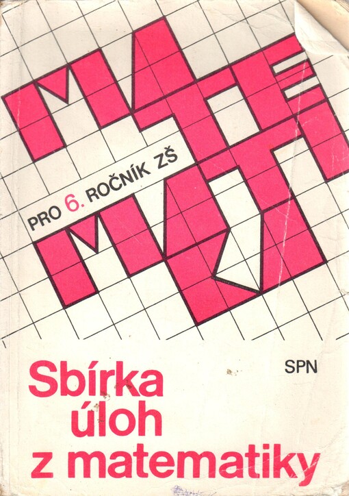 Sbírka úloh z matematiky: pomocná kniha pro 6. roč. zákl. školy