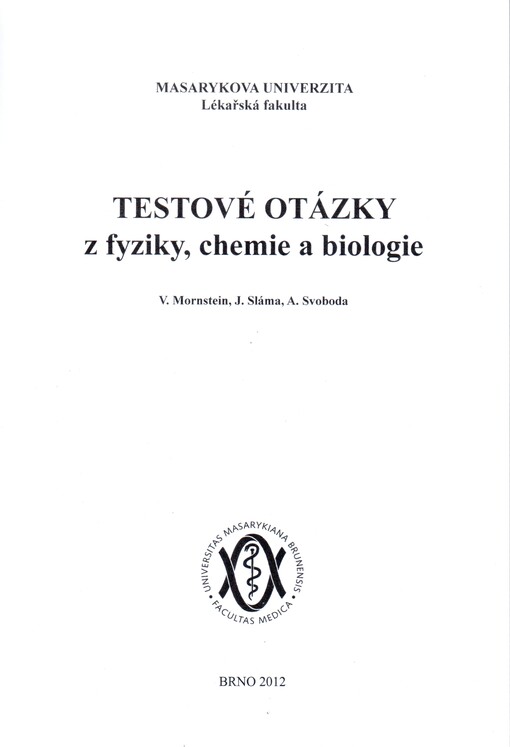 Testové otázky z fyziky, chemie a biologie: modelové otázky pro přípravu k přijímacím zkouškám na LF MU