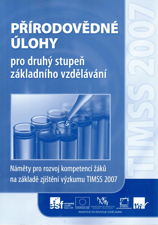 Přírodovědné úlohy pro druhý stupeň základního vzdělávání : náměty pro rozvoj kompetencí žáků na základě zjištění výzkumu TIMSS 2007