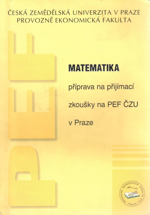 Matematika: příprava na přijímací zkoušky na PEF ČZU v Praze