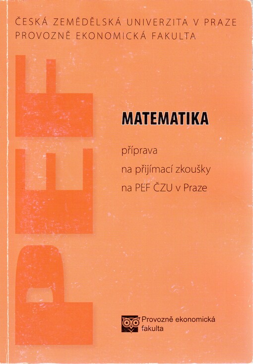 Matematika : příprava na přijímací zkoušky na PEF ČZU v Praze