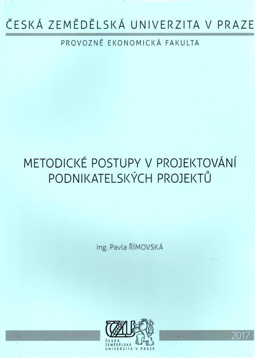 Metodické postupy v projektování podnikatelských projektů : teoretické přístupy a praktické návody k aplikaci