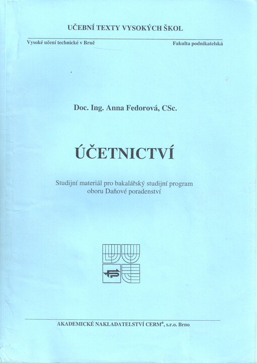Účetnictví: studijní materiál pro bakalářský studijní program oboru Daňové poradenství, Vyd. 1.