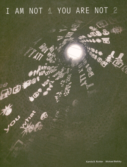 I am not 1 you are not 2 : Kamila B. Richter, Michael Bielicky