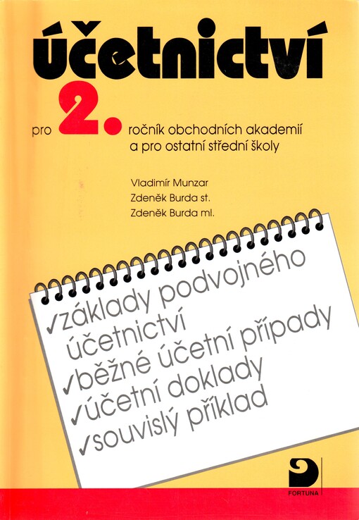 Účetnictví pro 2. ročník obchodních akademií a pro ostatní střední školy: základy podvojného účetnictví, běžné účetní případy, účetní doklady, souvislý příklad