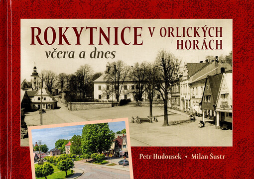 Rokytnice v Orlických horách včera a dnes