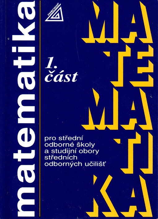 Matematika pro SOŠ a studijní obory SOU, 1. část - E.Calda a kol., 7. vyd.