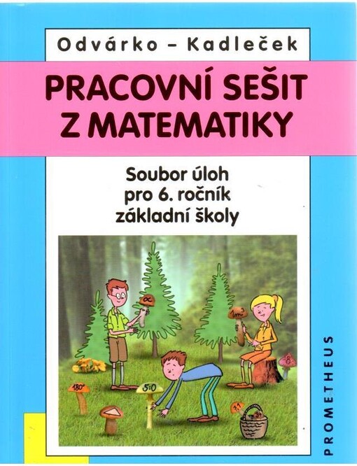 Pracovní sešit z matematiky : soubor úloh pro 6. ročník základní školy, 4., přeprac. vyd.