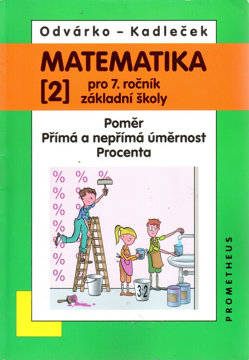 Matematika pro 7. ročník základní školy. (2), Poměr, přímá a nepřímá úměrnost, procenta
