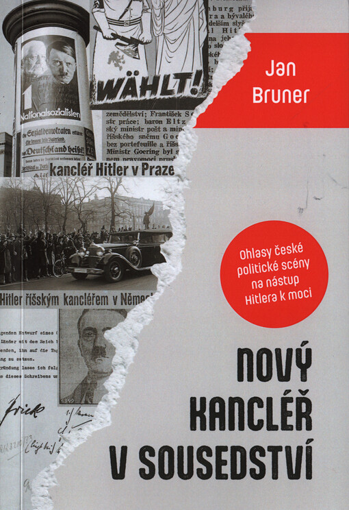 Nový kancléř v sousedství : ohlasy české politické scény na nástup Hitlera k moci a jeho první kroky (leden 1933 - srpen 1934)