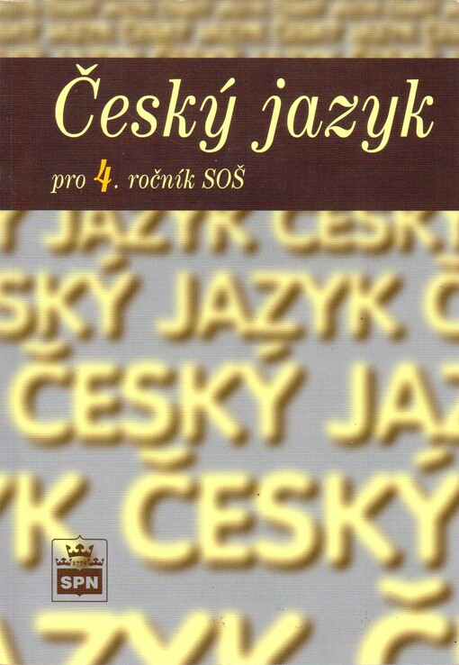 Český jazyk pro 4. ročník středních odborných škol: zpracováno v souladu s katalogem požadavků ke společné části maturitní zkoušky z českého jazyka a literatury