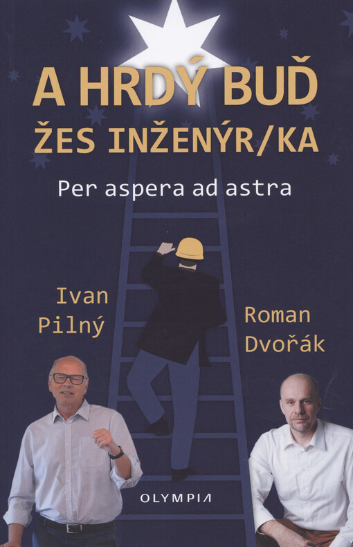 A hrdý buď žes inženýr/ka : per aspera ad astra
