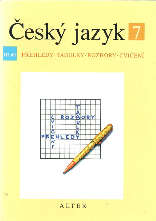 Český jazyk pro 7. ročník ZŠ a příslušný ročník víceletých gymnázií. 3. díl, Přehledy, tabulky, rozbory, cvičení