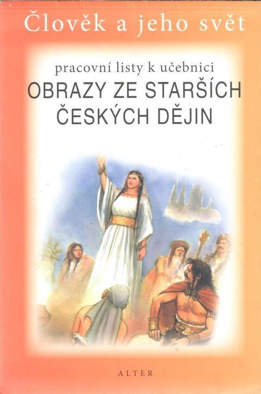 Pracovní listy k učebnici Obrazy ze starších českých dějin :člověk a jeho svět