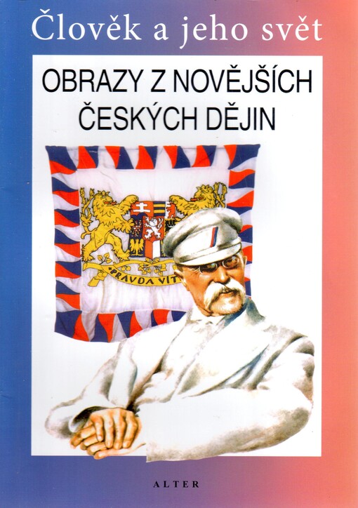 Obrazy z novějších českých dějin : člověk a jeho svět : lidé a čas : vlastivěda