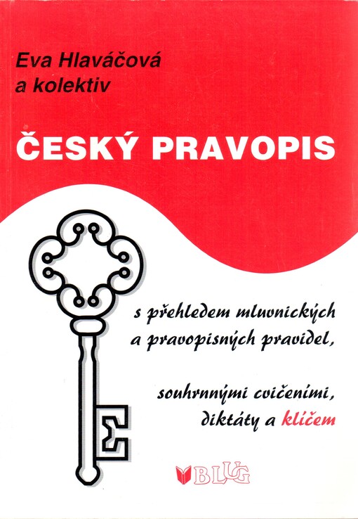 Český pravopis: s přehledem mluvnických a pravopisných pravidel, souhrnnými cvičeními, diktáty a klíčem