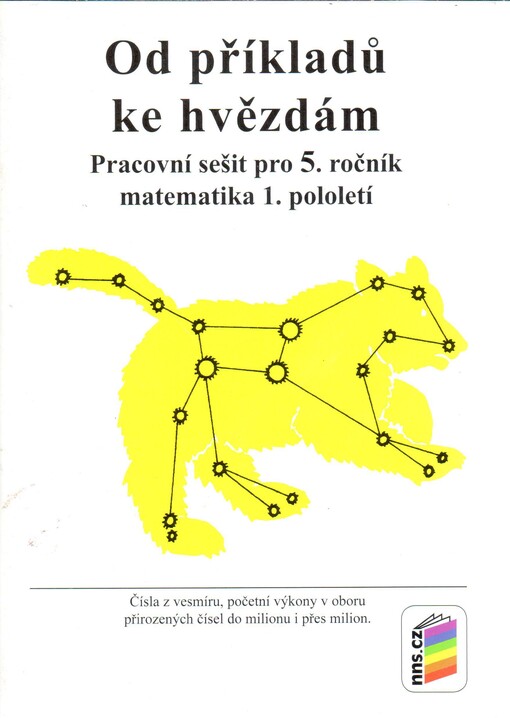 Od příkladů ke hvězdám : pracovní sešit pro 5. ročník matematika 1. pololetí : čísla z vesmíru, početní výkony v oboru přirozených čísel do milionu i přes milion