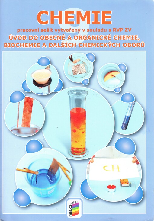 Chemie : úvod do obecné a organické chemie, biochemie a dalších chemických oborů : pracovní sešit : doporučujeme pro 9. ročník základní školy a odpovídající ročníky víceletého gymnázia