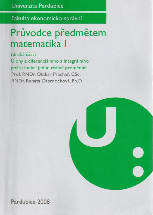 Průvodce předmětem matematika I.(Druhá část),Úlohy z diferenciálního a integrálního počtu funkcí jedné reálné proměnné