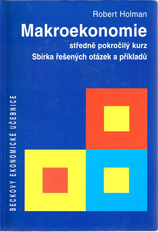Makroekonomie - středně pokročilý kurz: sbírka řešených otázek a příkladů
