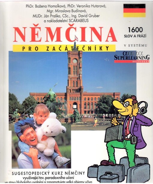 Němčina pro začátečníky : sugestopedický kurz využívající paradoxního učení : v systému alfa-superlearning : [1600 slov a frází]