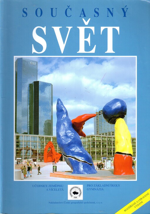 Současný svět: učebnice zeměpisu pro základní školy a víceletá gymnázia pro 8. nebo 9. ročník : základy společenského, hospodářského a politického zeměpisu, lidé a příroda - životní prostředí