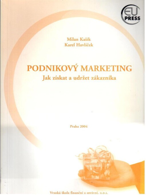 Podnikový marketing: (jak získat a udržet zákazníka)