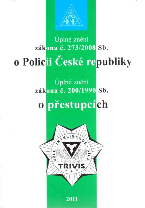Úplné znění zákona č. 273/2008 Sb., o Policii České republiky ; Úplné znění zákona č. 200/1990 Sb., o přestupcích