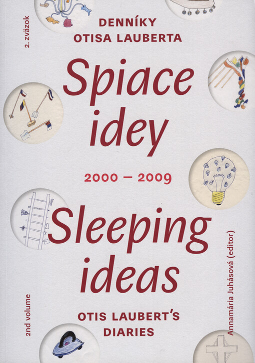Spiace idey : denníky Otisa Lauberta : 2000-2009. Druhý zväzok, Dizajn, Eros, Hudba, Jedlo, Koncept, Smrť, Zdravie = Sleeping ideas : Otis Laubert's diaries