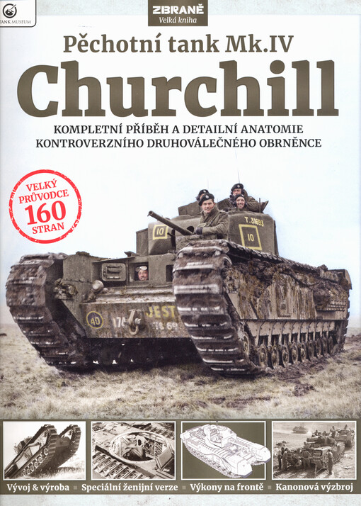 Pěchotní tank Mk. IV Churchill : kompletní příběh a detailní anatomie kontroverzního druhoválečného obrněnce