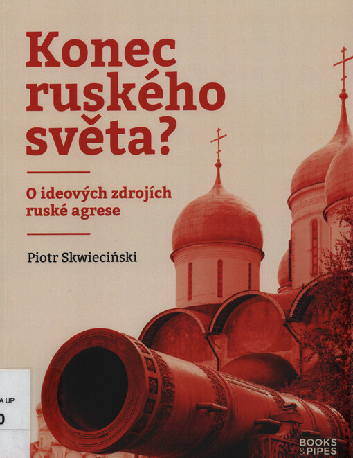 Konec ruského světa? : o ideových kořenech ruské agrese