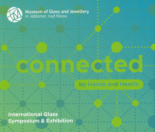 Connected by Hands and Hearts : international glass symposium & exhibition