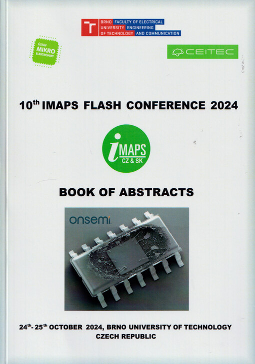 IMAPS Flash Conference : 10th International Microelectronics Assembly and Packaking Society Flash Conference : 24th-25th October 2024, Brno, Czech Republic : extended abstracts