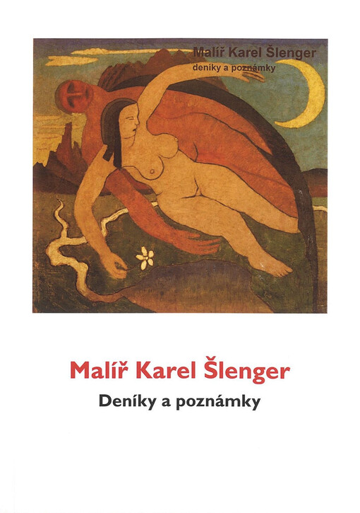 Malíř Karel Šlenger : deníky a poznámky