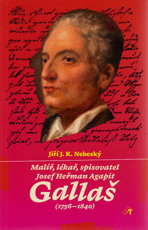 Malíř, lékař, spisovatel Josef Heřman Agapit Gallaš : (1756-1840)