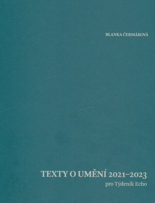 Texty o umění 2021-2023 pro Týdeník Echo
