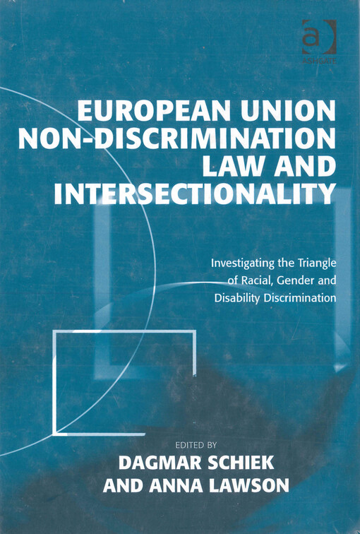 European Union non-discrimination law and intersectionality : investigating the triangle of racial, gender and disability discrimination