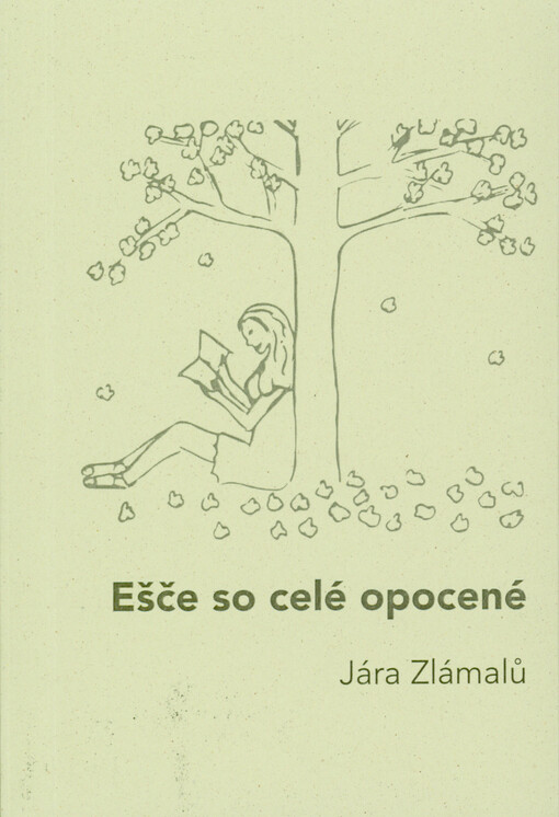 Ešče so celé opocené : vébor z milostné poézie stařéka Jaróša Zlámalovyho v místní hanáčtině