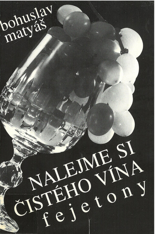 Nalejme si čistého vína! : Fejetony