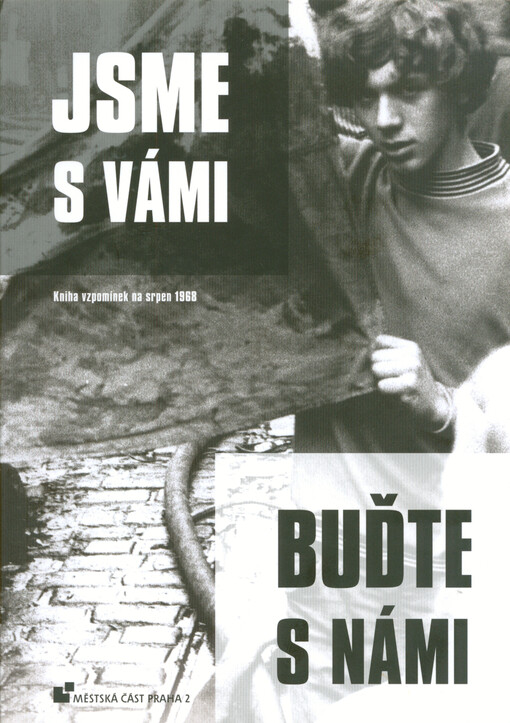 Jsme s vámi, buďte s námi : kniha vzpomínek na srpen 1968