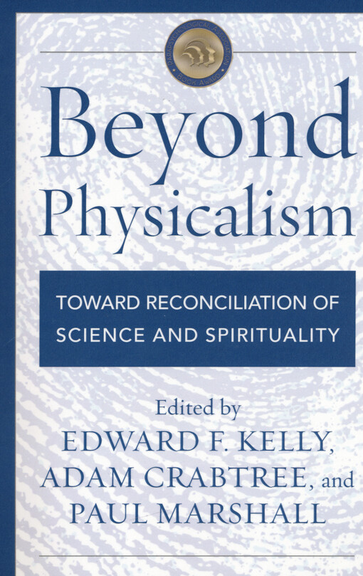 Beyond physicalism : toward reconciliation of science and spirituality