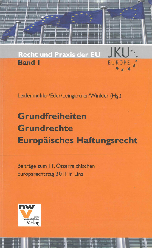 Grundfreiheiten - Grundrechte - Europäisches Haftungsrecht : Beiträge zum 11. Österreichischen Europarechtstag 2011 in Linz