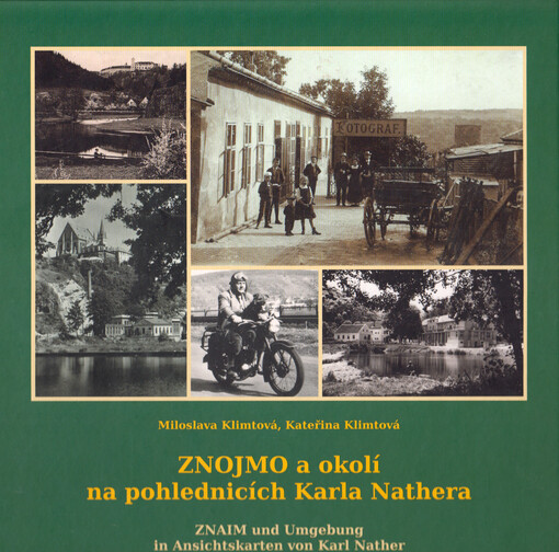 Znojmo a okolí na pohlednicích Karla Nathera = Znaim und Umgebung in Ansichtskarten von Karl Nather