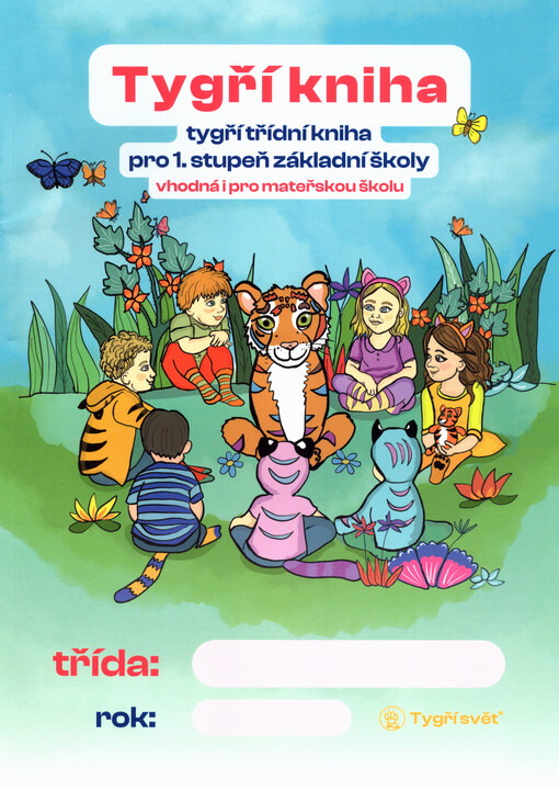 Tygří kniha : tygří třídní kniha pro 1. stupeň základní školy : vhodná i pro mateřskou školu