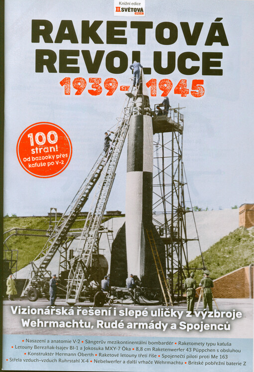 Raketová revoluce : 1939-1945 : vizionářská řešení i slepé uličky z výzbroje Wehrmachtu, Rudé armády a Spojenců