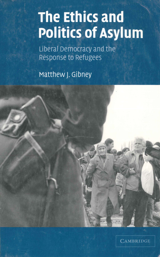The ethics and politics of asylum : liberal democracy and the response to refugees