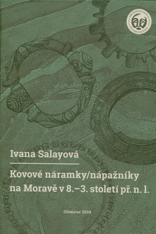 Kovové náramky/nápažníky na Moravě v 8.-3. století př. n. l. = Metal bracelets/armlets in Moravia in 8th-3rd century BC