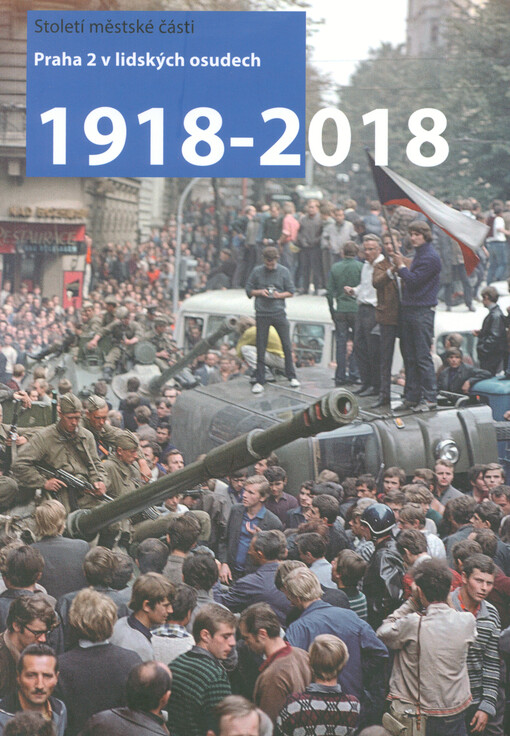 Století městské části Praha 2 v lidských osudech : 1918-2018